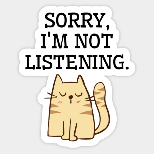 Sorry, I am not listening. Funny cat Sticker